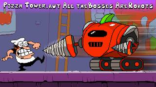 Pizza Tower but All the Bosses Are Robots [upl. by Nathan]