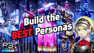 How to Build the BEST Personas in Episode Aigis  Persona 3 Reload [upl. by Eelyram]