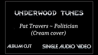 Pat Travers  Politician Cream cover  2005  Single Audio Video [upl. by Bergerac336]