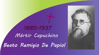 Beato Remigio De Papiol Fraile Capuchino predicador misionero y mártir [upl. by Ayekam203]