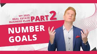 My 2023 Real Estate Business Plan  Part 2 Number Goals [upl. by Elegna394]