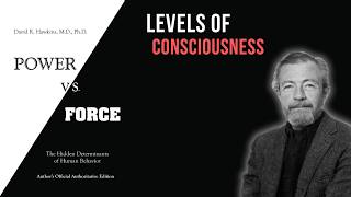 Power vs Force Explained David Hawkins on Consciousness and Human Potential [upl. by Ahon]