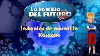 Instantes de maravilla La familia del futuro  Karaoke⚙️ [upl. by Earased]