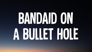 Morgan Wallen  Bandaid On A Bullet Hole Lyrics [upl. by Eada104]