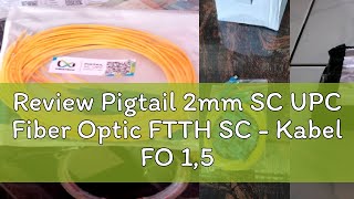 Review Pigtail 2mm SC UPC Fiber Optic FTTH SC  Kabel FO 15M Kuning [upl. by Ottilie]