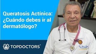 Queratosis Actínica ¿Cuándo debes ir al dermatólogo [upl. by Meadows]