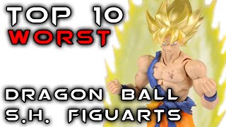 Top 10 WORST Dragon Ball SH Figuarts Action Figures [upl. by Zetrok710]