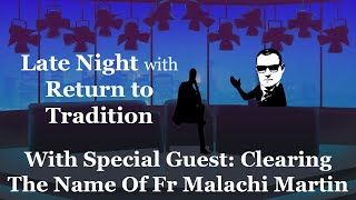 Clearing The Name Of Malachi Martin Late Night With Return To Tradition [upl. by Asset]