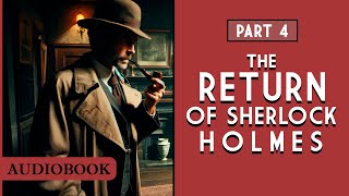 The Return of Sherlock Holmes  Part 4 AUDIOBOOK [upl. by Nnybor]