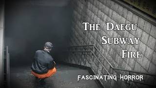 The Daegu Subway Fire  A Short Documentary  Fascinating Horror [upl. by Quinn]