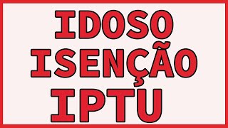 ISENÇAO DO IPTU PARA IDOSO E APOSENTADO [upl. by Aivital]