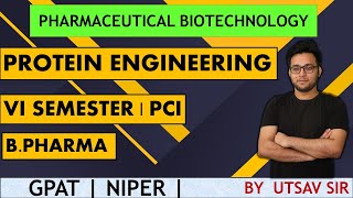 PROTEIN ENGINEERING  BIOTECHNOLOGY  6 SEMESTER  BPHARMA  GPAT  NIPER  L4 [upl. by Bonis]