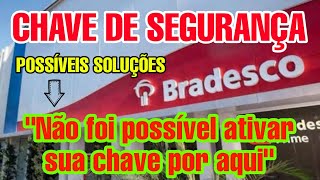 NAO FOI POSSIVEL ATIVAR SUA CHAVE DE SEGURANÇA POR AQUI BRADESCO TENTE NOVAMENTE APP BRADESCO [upl. by Newol]