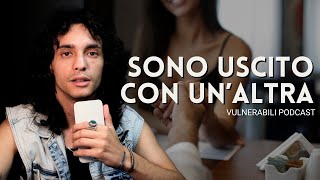 Conoscere altre persone dopo la fine di una relazione  vulnerabili podcast [upl. by Bender]