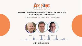 PODCAST Keypoint Intelligence Details What to Expect at the 2024 PRINTING United Expo [upl. by Cynarra147]