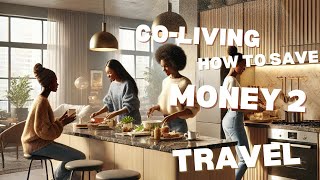 Saving money by coliving I can Travel More [upl. by Ulrich84]