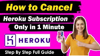 How To Cancel Heroku Subscription Only in 1 Minute  Updated Guide [upl. by Adav]