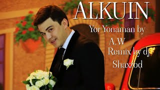 ALKUIN Yor yonaman AW remix by dj Shaxzod ALKU1N [upl. by Meggs]