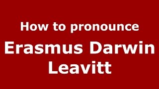 How to pronounce Erasmus Darwin Leavitt American EnglishUS  PronounceNamescom [upl. by Naej]