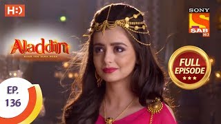 Aladdin  Ep 136  Full Episode  21st February 2019 [upl. by Eivod]