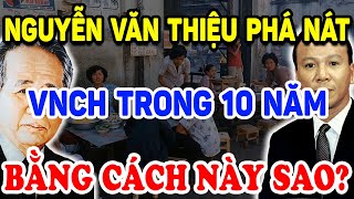 Không Ngờ NGUYỄN VĂN THIỆU PHÁ TAN NÁT VNCH Chỉ Trong 10 Năm Như Thế Này Sao   Triết Lý Tinh Hoa [upl. by Joub]