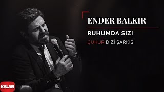 Ender Balkır  Ruhumda Sızı  Çukur Dizi Şarkısı © 2019 Kalan Müzik [upl. by Nitnilc]