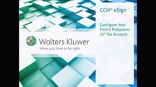 CCH®eSign  Configure Your CCH® ProSystem fx® Tax Account [upl. by Ahselyt897]