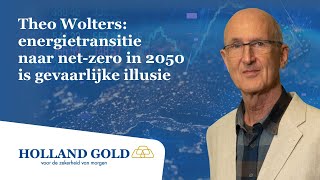 Theo Wolters energietransitie naar netzero in 2050 is gevaarlijke illusie en sloopt onze welvaart [upl. by Nnaeiram21]