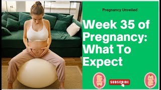 Week 35 of Pregnancy What to Expect [upl. by Mada544]