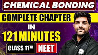 CHEMICAL BONDING in 121 Minutes  Full Chapter Revision  Class 11th NEET [upl. by Goulette]