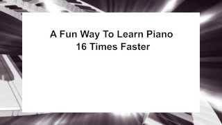 Online Piano Lessons — A Fun Way To Learn Piano 16 Times Faster [upl. by Yral846]