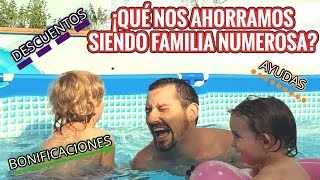 QUÉ NOS AHORRAMOS SIENDO FAMILIA NUMEROSA  Ayudas bonos descuentos agua luz [upl. by King725]