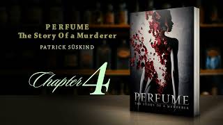 Perfume  The Story of a Murderer  Chapter 4  Patrick Suskind  Audiobook [upl. by Bourque]