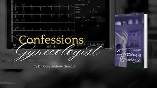 Confessions of a Gynecologist by Dr Gary Andrew Dresden [upl. by Amelia964]