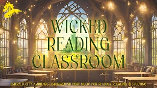 Wicked Reading Classroom  Emerald City Ambience  Background Fairy Music For Reading amp Dreaming 4K [upl. by Keating440]