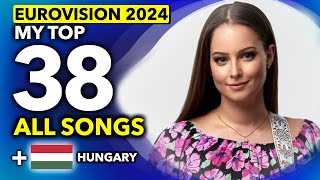 Eurovision ESC 2024  My Top 38  ALL SONGS NEW 🇭🇺 Hungary [upl. by Airotel]