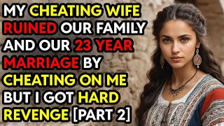 My Cheating Wife Ruined Our Family and Our 23 Year Marriage I Got Hard Revenge P2 Story Audio Book [upl. by Gapin]