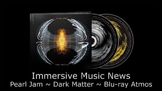 Immersive Music News Pearl Jam  Dark Matter  CDBluray Set with Atmos Album Mix  April 2024 [upl. by Ahtabat]