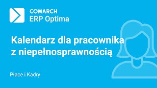 Comarch ERP Optima – Definiowanie kalendarza dla pracownika ze stopniem niepełnosprawności lektor [upl. by Gearhart]