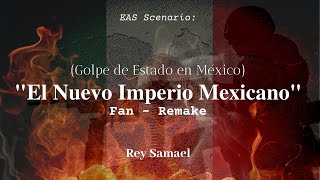 EAS Scenario El Nuevo Imperio Mexicano Completo Fan  Remake [upl. by Eshman]