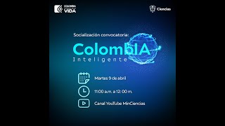 Socialización convocatoria ColombIA Inteligente [upl. by Ecnaiva]