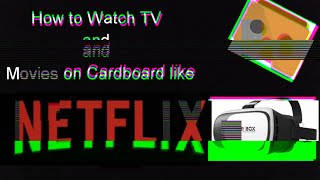 How to Watch Movies and TV on Cardboard like Netflix [upl. by Sweet]