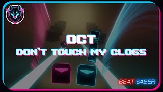 『Beat Saber』 DONT TOUCH MY CLOGS  OCT 3B015 『EXPERT』 [upl. by Felder943]