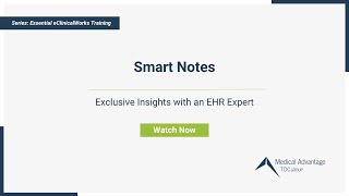 Smart Notes eClinicalWorks Training Series Ep 5  Presented By Medical Advantage [upl. by Mond]