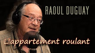 LAPPARTEMENT ROULANT Raoul Duguay [upl. by Ened57]