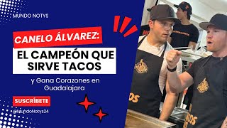 Canelo Álvarez El Campeón que Sirve Tacos y Gana Corazones en Guadalajara [upl. by Aicissej]