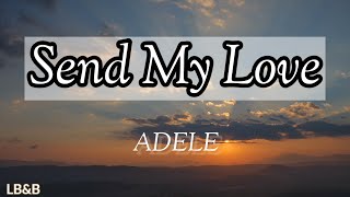 Adele  Send My Love Lyrics [upl. by Eentruoc]