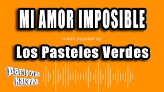 Los Pasteles Verdes  Mi Amor Imposible Versión Karaoke [upl. by Marcellina]