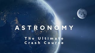 Astronomy Ultimate Crash Course [upl. by Naruq]