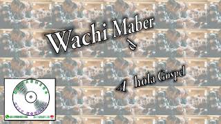 Wachi Maber  Adhola Gospel Music [upl. by Calan]